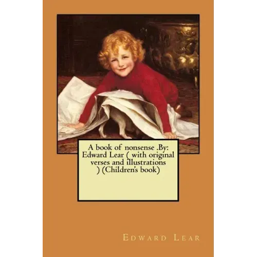 A book of nonsense .By: Edward Lear ( with original verses and illustrations ) (Children's book)