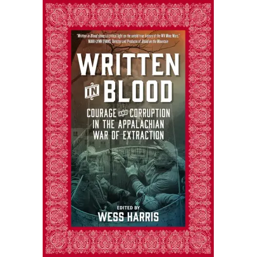 Written in Blood: Courage and Corruption in the Appalachian War of Extraction