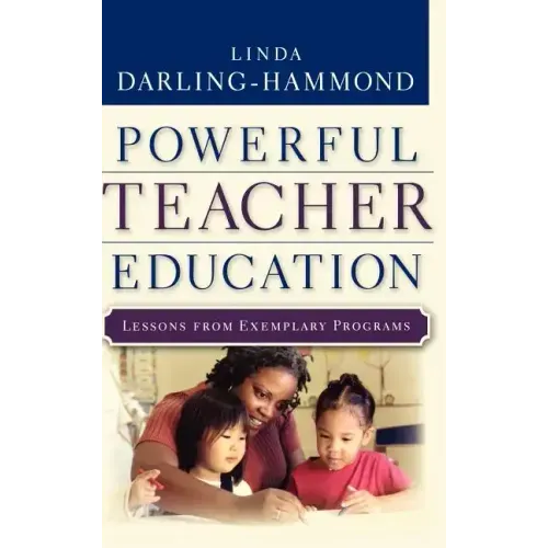 Powerful Teacher Education: Lessons from Exemplary Programs