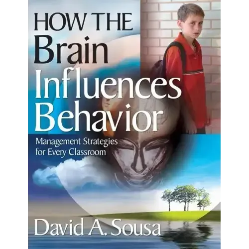 How the Brain Influences Behavior: Management Strategies for Every Classroom
