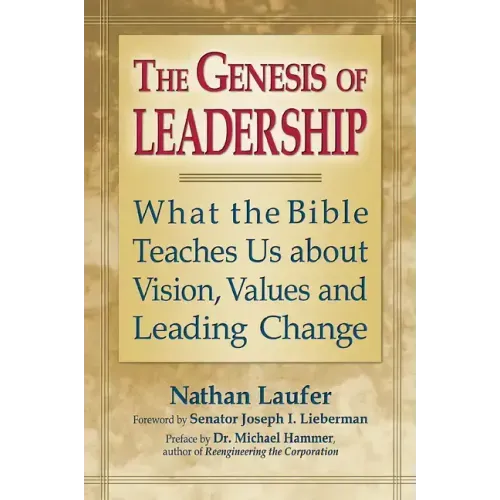 The Genesis of Leadership: What the Bible Teaches Us about Vision, Values and Leading Change