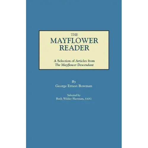 Mayflower Reader. a Selection of Articles from the Mayflower Descendant