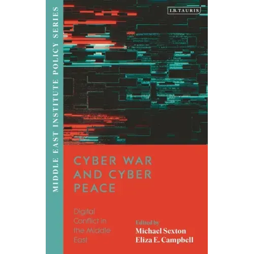 Cyber War and Cyber Peace: Digital Conflict in the Middle East