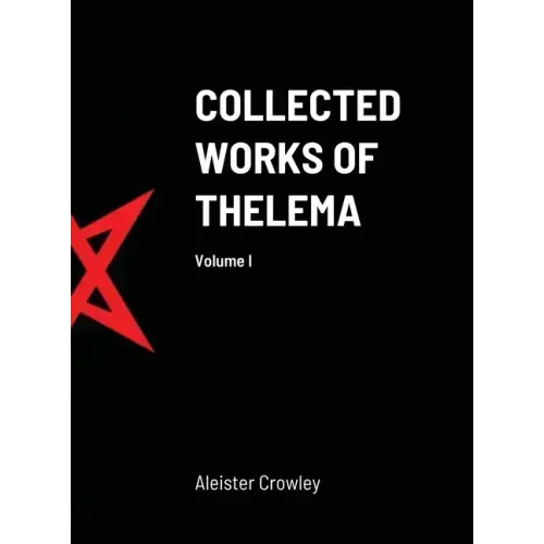 Collected Works of Thelema Volume I