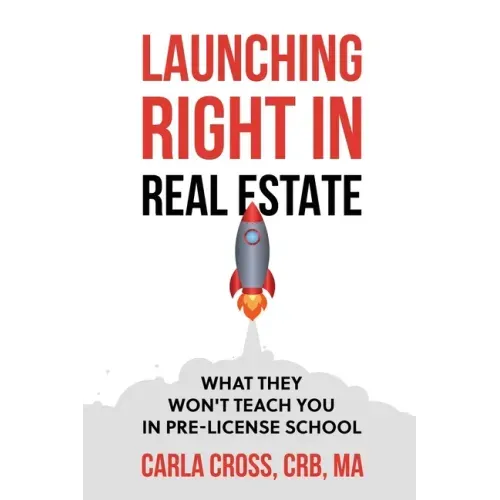 Launching Right in Real Estate: What They Won't Teach You in Pre-License School