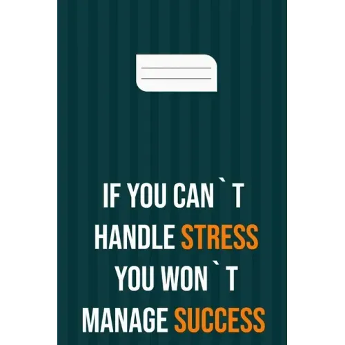 if you can`t handle stress you won`t manage success: motivation books, motivational interviewing, motivational gifts for women, girl, kids ( size 6x9