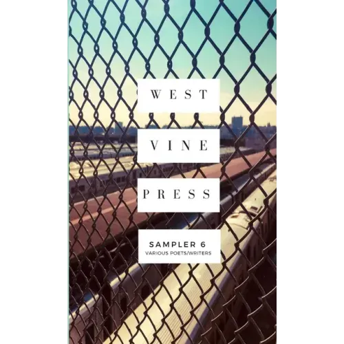 West Vine Press Sampler #6 (Summer/Fall 2018)