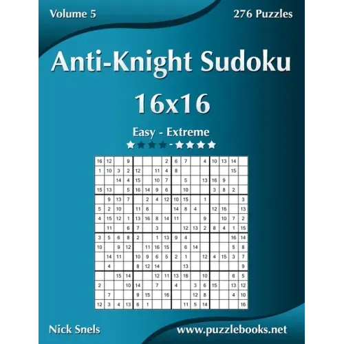 Anti-Knight Sudoku 16x16 - Easy to Extreme - Volume 5 - 276 Puzzles