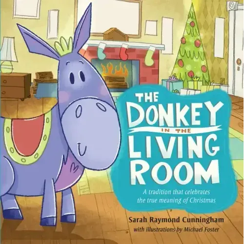 The Donkey in the Living Room: A Tradition That Celebrates the Real Meaning of Christmas
