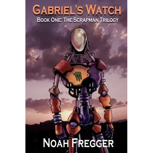 Gabriel's Watch - Book One: The Scrapman Trilogy