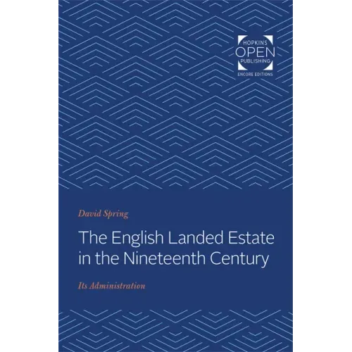 The English Landed Estate in the Nineteeth Century: Its Administration