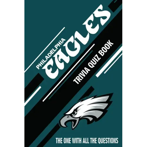 Philadelphia Eagles Trivia Quiz Book: The One With All The Questions