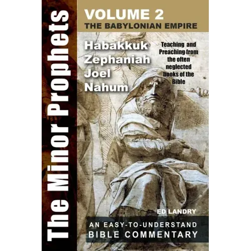 The Minor Prophets - Volume Two: Teaching and Preaching from the Often Neglected Books of the Bible