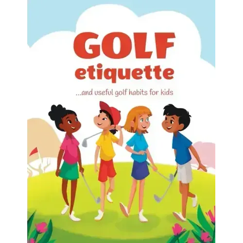 Golf etiquette and useful golf habits for kids