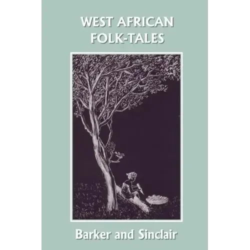 West African Folk-Tales (Yesterday's Classics)