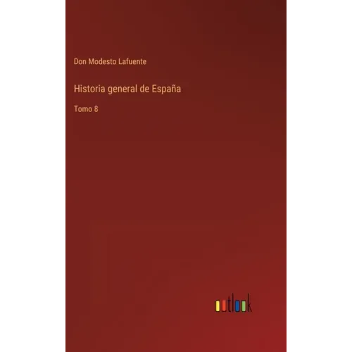 Historia general de España: Tomo 8
