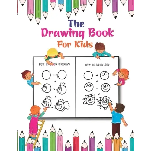 The Drawing Book For Kids: A Simple Drawing Book for Kids to Learn to Draw Cute Stuff