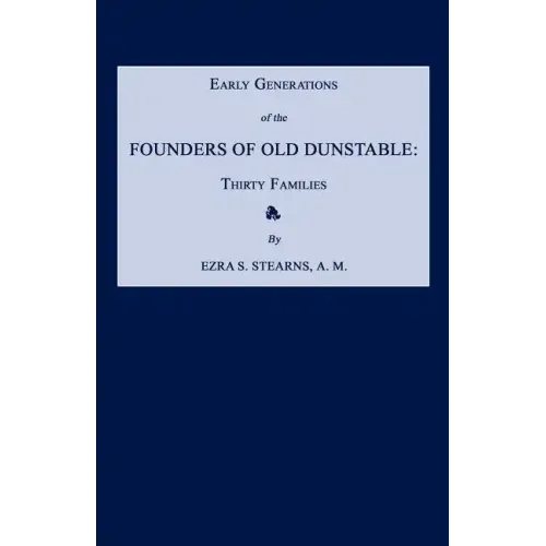 Early Generations of the Founders of Old Dunstable [Massachusetts]: Thirty Families