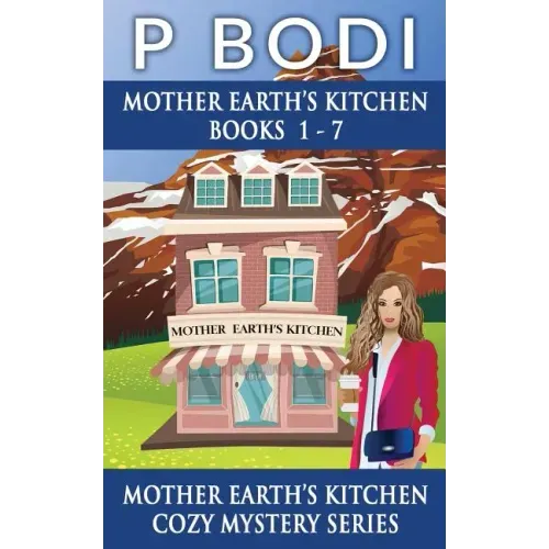 Mother Earths Kitchen Series Books 1-7: Mother Earths Kitchen Cozy Mystery Series