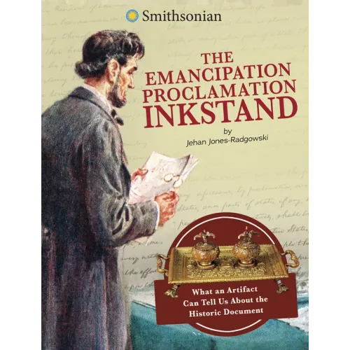 The Emancipation Proclamation Inkstand: What an Artifact Can Tell Us about the Historic Document
