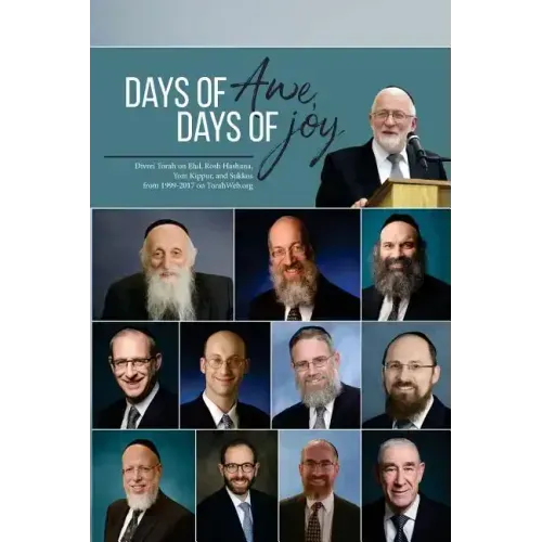 Days of Awe, Days of Joy: Divrei Torah on Elul, Rosh Hashana, Yom Kippur, and Sukkos from 1999-2017 on TorahWeb.org