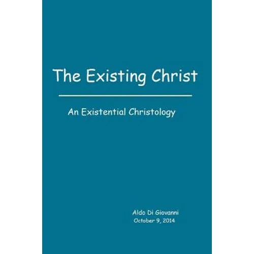 The Existing Christ: An Existential Christology