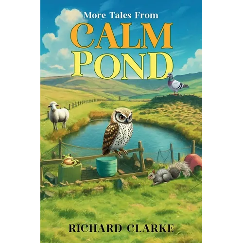 More Tales From Calm Pond
