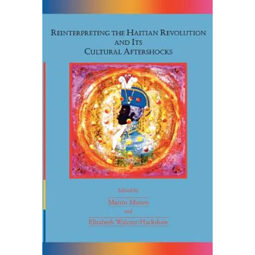 Reinterpreting the Haitian Revolution and Its Cultural Aftershocks