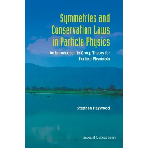 Symmetries and Conservation Laws in Particle Physics: An Introduction to Group Theory for Particle Physicists