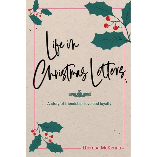 Life in Christmas Letters: A story of friendship, love and loyalty