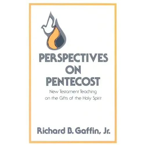 Perspectives on Pentecost: New Testament Teaching on the Gifts of the Holy Spirit