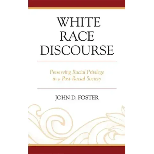 White Race Discourse: Preserving Racial Privilege in a Post-Racial Society