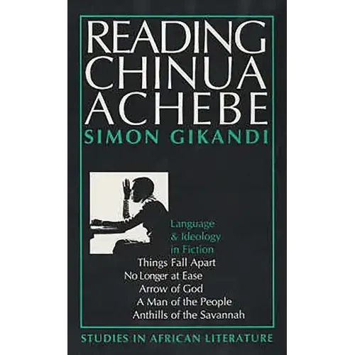 Reading Chinua Achebe: Language and Ideology in Fiction