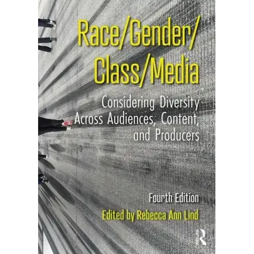Race/Gender/Class/Media: Considering Diversity Across Audiences, Content, and Producers