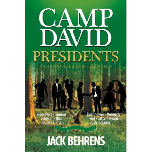 Camp David Presidents: Their Families and the World