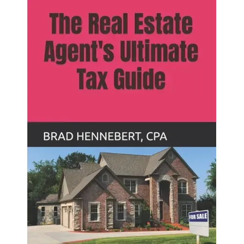 The Real Estate Agent's Ultimate Tax Guide: 2022 Edition (2021 Tax Filing Year)