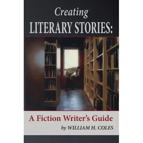 Creating Literary Stories: A Fiction Writer's Guide