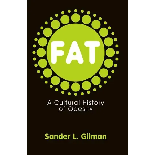 Fat: A Cultural History of Obesity