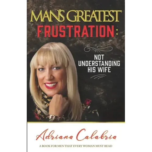 Man's Greatest Frustration: Not Understanding His Wife