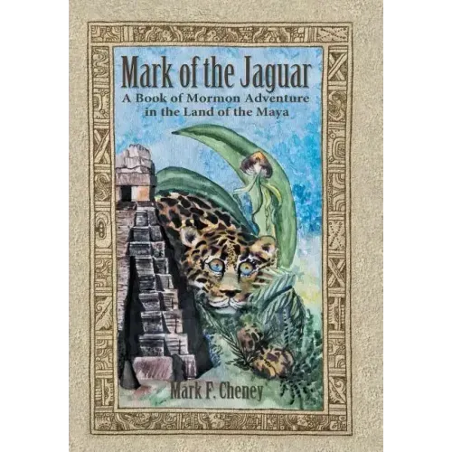 Mark of the Jaguar: A Book of Mormon Adventure in the Land of the Maya