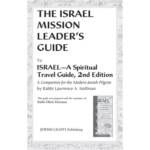 Israel Mission Leader's Guide: To Israel--A Spiritual Travel Guide, 2nd Edition