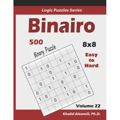 Binairo (Binary Puzzle): 500 Easy to Hard (10x10): Keep Your Brain Young