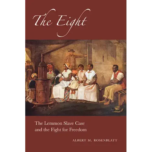 The Eight: The Lemmon Slave Case and the Fight for Freedom