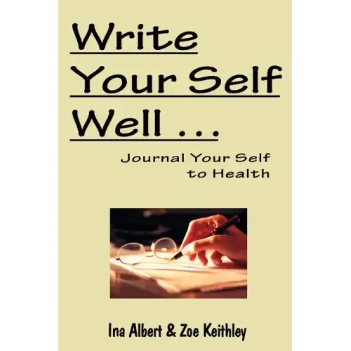 Write Your Self Well ... Journal Your Self to Health