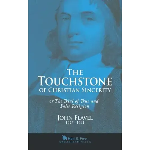 The Touchstone of Christian Sincerity: or The Trial of True and False Religion