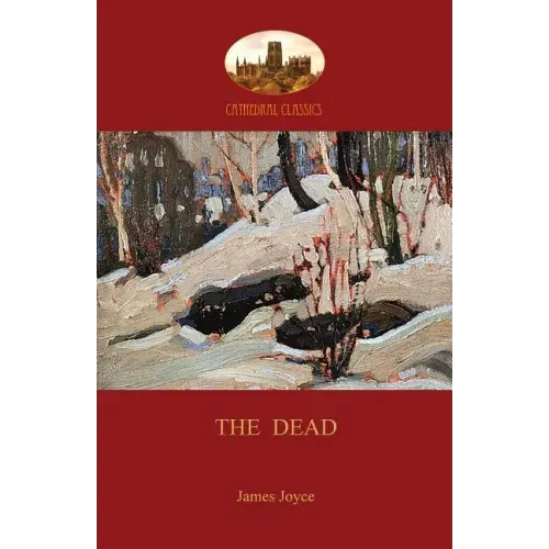 The Dead: James Joyce's most famous short story (Aziloth Books)