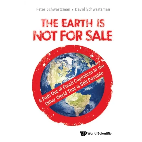 Earth Is Not for Sale, The: A Path Out of Fossil Capitalism to the Other World That Is Still Possible