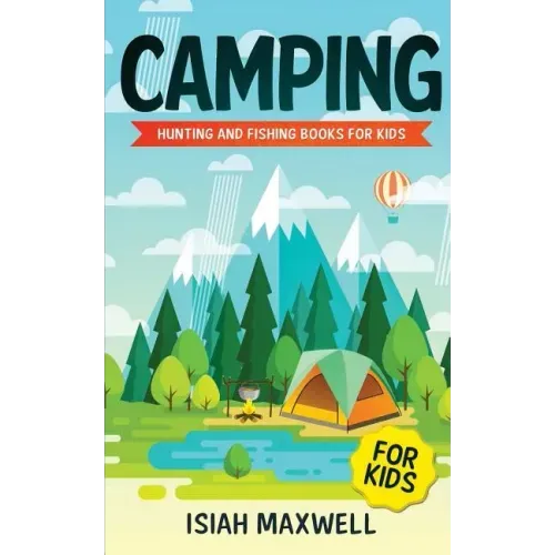 Camping for Kids: Hunting and Fishing Books for Kids