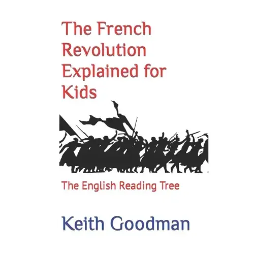 The French Revolution Explained for Kids: The English Reading Tree