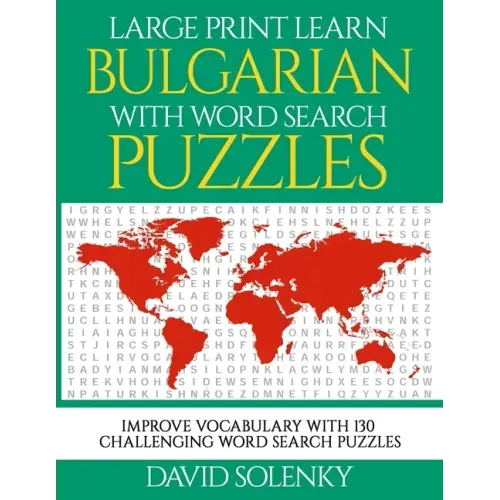 Large Print Learn Bulgarian with Word Search Puzzles: Learn Bulgarian Language Vocabulary with Challenging Easy to Read Word Find Puzzles